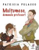 Multumesc, Domnule Profesor!, Patricia Polacco - Editura Frontiera