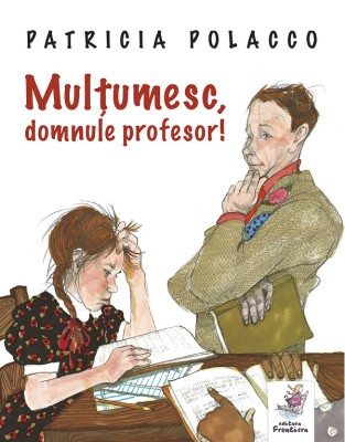 Multumesc, Domnule Profesor!, Patricia Polacco - Editura Frontiera foto
