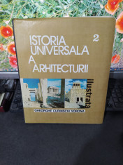 Istoria universala a arhitecturii, vol. 2, Gheorghe Curinschi Vorona, 1982, 128 foto