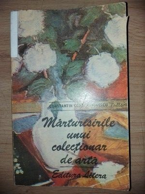Marturisirile unui colectionar de arta- Constantin Constantinescu foto