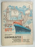 GEOGRAFIE ECONOMICA MARITIMA SI FLUVIALA , MANUAL PENTRU CLASELE A XI-a si A XII-a de IURASCU GHEORGHE si POPA COSTICA , 1977 , DEDICATIE*