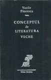 Cumpara ieftin Conceptul de literatura veche - Vasile Florescu