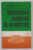 INDRUMATORUL MODELORULUI DE CERAMICA FINA de LIA MUNTEAN si BABII VALERIAN , 1979