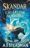 Skandar si Calaretul Fantoma, A.F. Steadman - Editura Bookzone