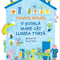 O scoala mare cat lumea toata – Gianni Rodari