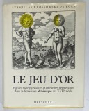 LE JEU D&#039; OR , FIGURES HIEROGLYPHIQUES ET EMBLEMES HERMETIQUES DANS LA LITTERATURE ALCHIMIQUE DU XVII e SIECLE par STANISLAS KLOSSOWSKI DE ROLA , 19