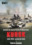 Batalia de tancuri de la Prokhorovka. Kursk. Volumul I | Valery Zamulin, Miidecarti