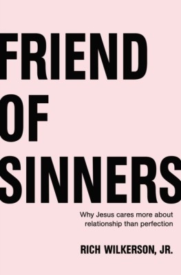 Friend of Sinners: Why Jesus Cares More about Relationship Than Perfection foto