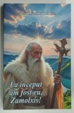 LA INCEPUT AM FOST EU ZAMOLXIS de GEORGE HODOROGEA , 2025