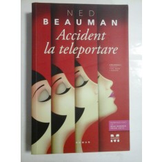 Accident la teleportare (roman) - NED BEAUMAN