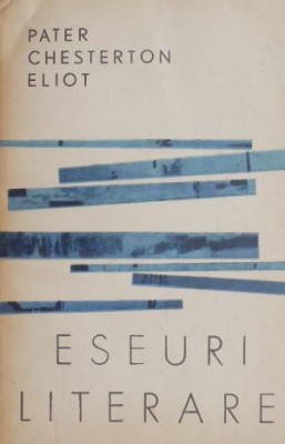 Eseuri literare - Pater, Chesterton, Eliot foto