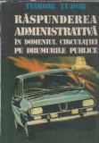 Raspunderea administrativa in domeniul circulatiei pe drumurile publice - Teodor Tudor