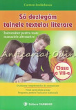Cumpara ieftin Sa Dezlegam Tainele Textelor Literare Clasa A VII-A - Carmen Iordachescu