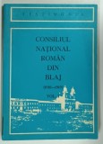 CONSILIUL NATIONAL ROMAN DIN BLAJ , 1918 - 1919 , VOLUMUL I de VIORICA LASCU si MARCEL STIRBAN , 1978