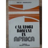 CALATORI ROMANI IN AFRICA-MIRCEA ANGHELESCU-131366