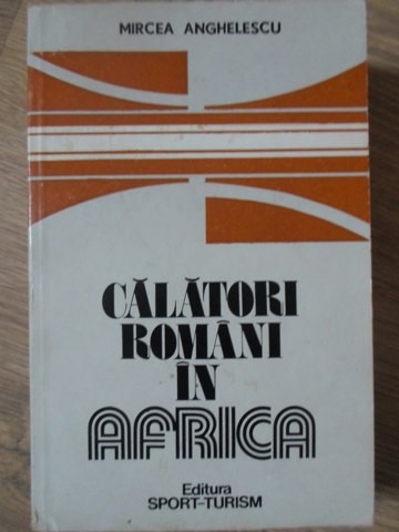 CALATORI ROMANI IN AFRICA-MIRCEA ANGHELESCU-131366
