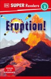 DK Super Readers Level 3: Eruption! the Story of Volcanoes
