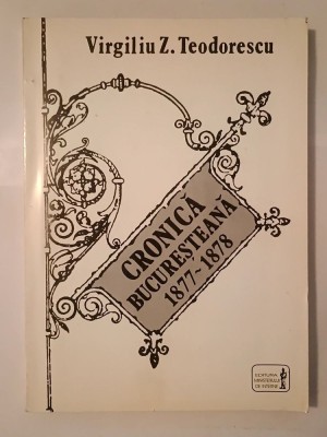 Virgiliu Z. Teodorescu - Cronică bucureșteană 1877-1878: locuri evocatoare foto