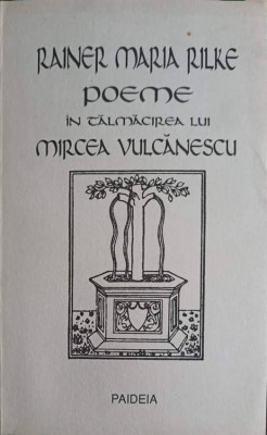 POEME IN TALMACIREA LUI MIRCEA VULCANESCU-RAINER MARIA RILKE foto