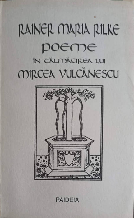 POEME IN TALMACIREA LUI MIRCEA VULCANESCU-RAINER MARIA RILKE