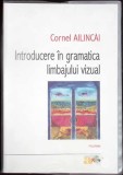 INTRODUCERE IN GRAMATICA LIMBAJULUI VIZUAL-CORNEL AILINCAI-355340