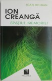 Ion Creanga. Spatiul memoriei &ndash; Ioan Holban - Studiu Critic Literar