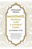 Mahomed profetul care a schimbat lumea