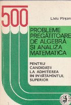 500 probleme pregatitoare de algebra si analiza matematica pentru candidatii la admiterea in invatamantul superior economic foto