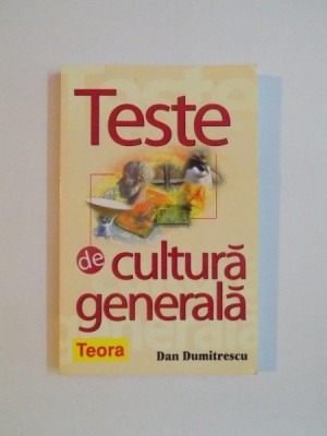 TESTE DE CULTURA GENERALA de DAN DUMITRESCU , 2007 foto