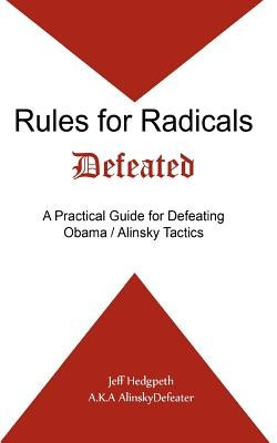 Rules for Radicals Defeated: A Practical Guide for Defeating Obama/Alinsky Tactics foto