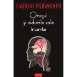 Orasul Si Zidurile Sale Incerte - Haruki Murakami, Polirom, 2024, Romana, Actiune, 200x130 mm