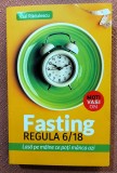 Fasting: Regula 6/18. Lasa pe maine ce poti manca azi. Readers Do Good, 2022 - Vasi Radulescu