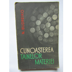 N. Budreiko - Cunoasterea tainelor materiei - studiu filozofic, 1964