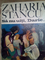 Zaharia Stancu - Sa nu uiti, Darie... foto