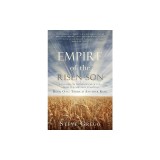 Empire of the Risen Son: A Treatise on the Kingdom of God-What it is and Why it Matters Book One: There is Another King