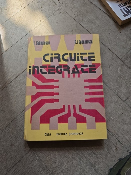 Circuite integrate - I. Sp&acirc;nulescu, S.I. Sp&acirc;nulescu