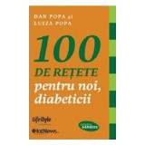 100 de retete pentru noi, diabeticii - Dan Popa