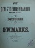 DER ZIGEUNERBARON von JOHANN STRAUSS , POTPOURRI , PARTILE I - II , SFARSITUL SECOLULUI XIX , COTOR LIPIT CU BANDA ADEZIVA