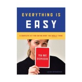Everything Is Easy: A Complete Kit for Saying What You Really Think (30 large-format cards to ease communication with friends, family, and co-workers)