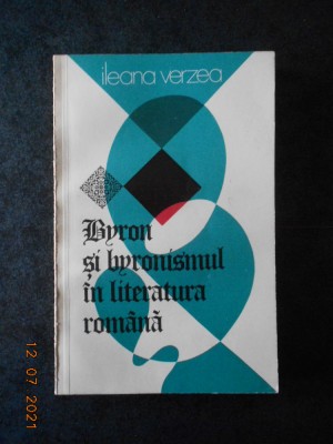 ILEANA VERZEA - BYRON SI BYRONISMUL IN LITERATURA ROMANA foto