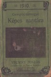 C8480N Csongr&aacute;dv&aacute;rmegye K&eacute;pes napt&aacute;ra az 1910-ik &eacute;vre, A magyar n&eacute;p minden oszt&aacute;lya sz&aacute;m&aacute;ra, Vecsery Mikl&oacute;s gy&oacute;gyszert&aacute;ra, Szentes