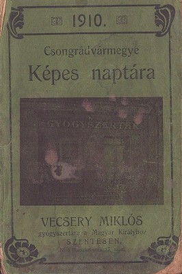 C8480N Csongr&amp;aacute;dv&amp;aacute;rmegye K&amp;eacute;pes napt&amp;aacute;ra az 1910-ik &amp;eacute;vre, A magyar n&amp;eacute;p minden oszt&amp;aacute;lya sz&amp;aacute;m&amp;aacute;ra, Vecsery Mikl&amp;oacute;s gy&amp;oacute;gyszert&amp;aacute;ra, Szentes foto