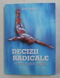 DECIZII RADICALE PENTRU OAMENI DESTEPTI de ANDY SZEKELY , 2012 *PREZINTA SUBLINIERI IN TEXT