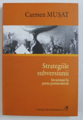 STRATEGIILE SUBVERSIUNII - INCURSIUNI IN PROZA POSTMODERNA de CARMEN MUSAT , 2008 foto