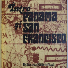 INTRE PANAMA SI SAN FRANCISCO - AMERICA LATINA IN LUME de CONSTANTIN BUSE , 1991 ,