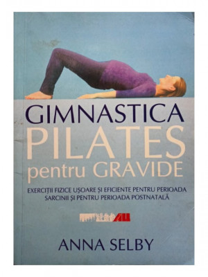 Anna Selby - Gimnastica pilates pentru gravide (2005) foto