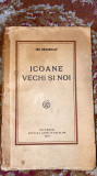 Cumpara ieftin ION DRAGOSLAV,ICOANE VECHI SI NOI/ED.CASEI SCOALELOR,1924/STARE BUNA/ s1