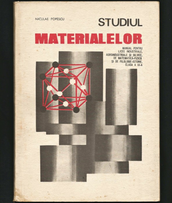 STUDIUL MATERIALELOR - MANUAL LICEE INDUSTRIALE, MATE-FIZICĂ - NICULAE POPESCU