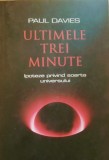 Cumpara ieftin PAUL DAVIES - ULTIMELE TREI MINUTE, 2008, Humanitas