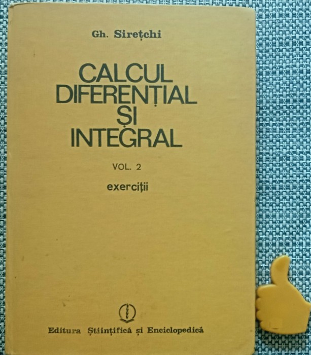 Calcul diferential si integral, vol. 2 Exercitii Gh. Siretchi